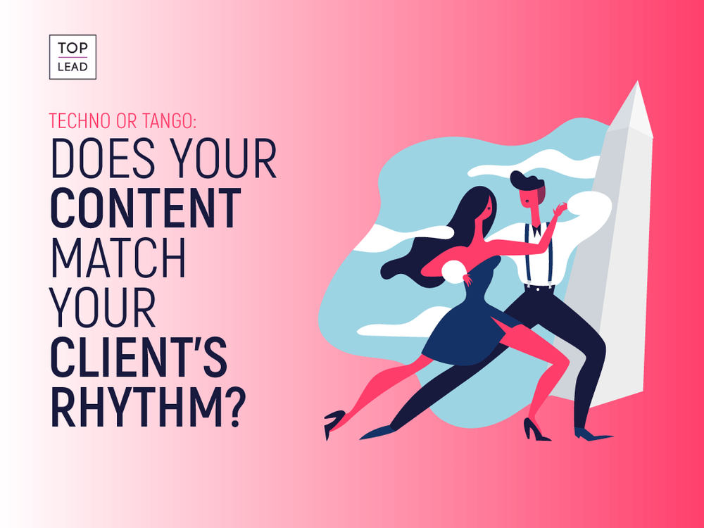 Techno or Tango: Does Your Content Match Your Client’s Rhythm?